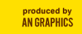 produced by AN GRAPHICS